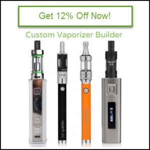 12 Off Custom Vaporizer Builder